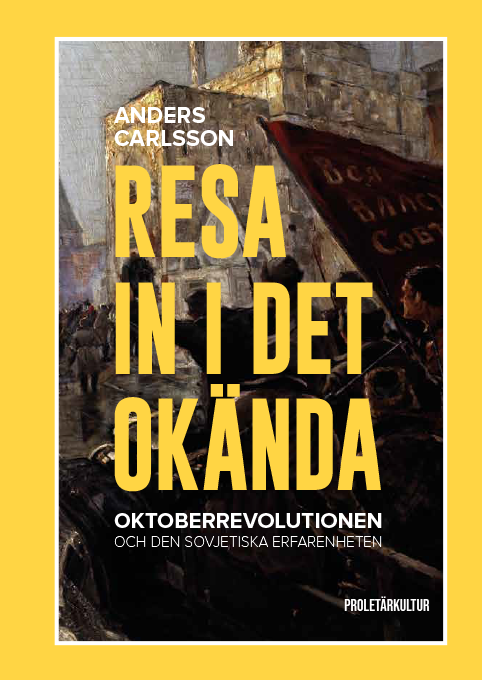 Resa in i det okända : Oktoberrevolutionen och den sovjetiska erfarenheten