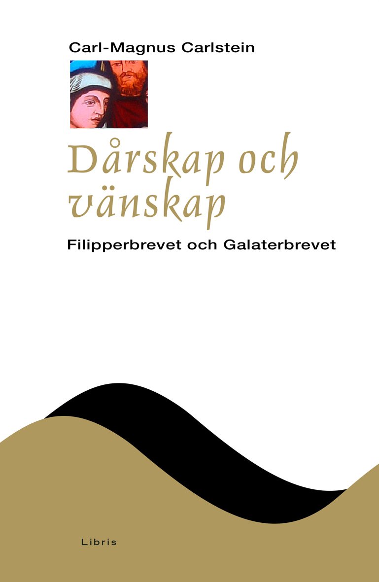 Dårskap och vänskap : Filipperbrevet och Galaterbrevet