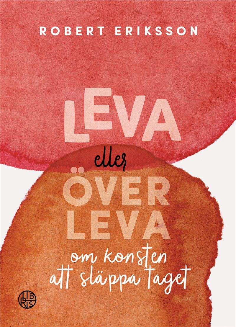 Leva eller överleva : om konsten att släppa taget