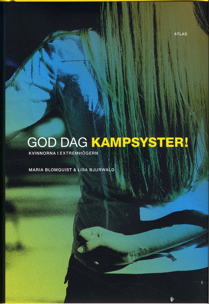 God dag kampsyster! : kvinnorna i extremhögern