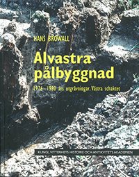 Alvastra pålbyggnad : 1976-1980 års utgrävningar - västra schaktet