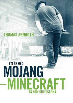 Ett år med Mojang : Minecraft bakom kulisserna