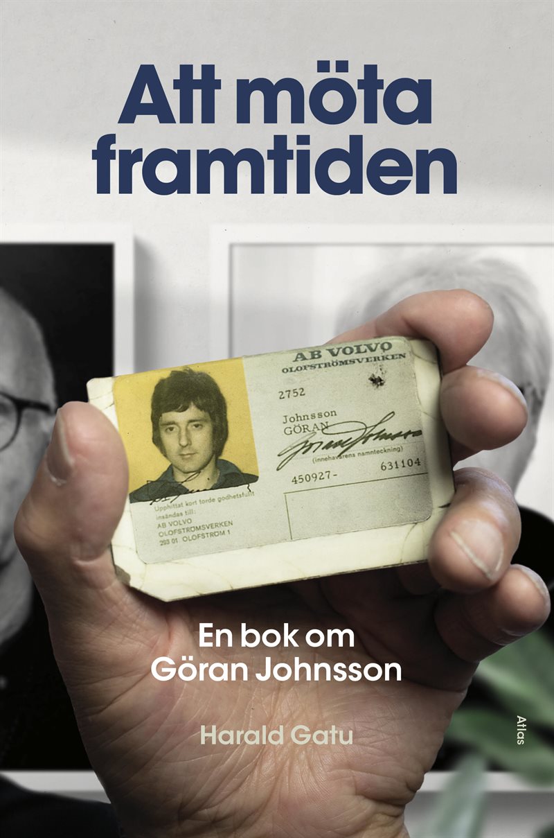 Att möta framtiden : en bok om Göran Johnsson