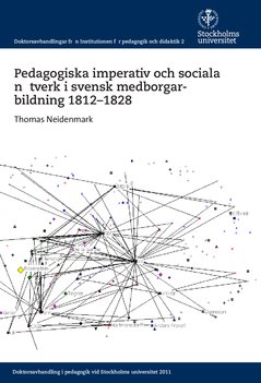 Pedagogiska imperativ och sociala nätverk i svensk medborgarbildning 1812-1828