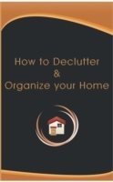 How to declutter and organize your home