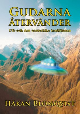 Gudarna återvänder : UFO och den esoteriska traditionen