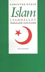 Islam i samhället : muslimsk politik i retorik och praktik