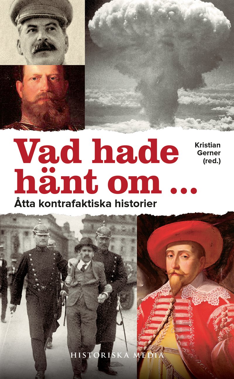 Vad hade hänt om- : åtta kontrafaktiska historier