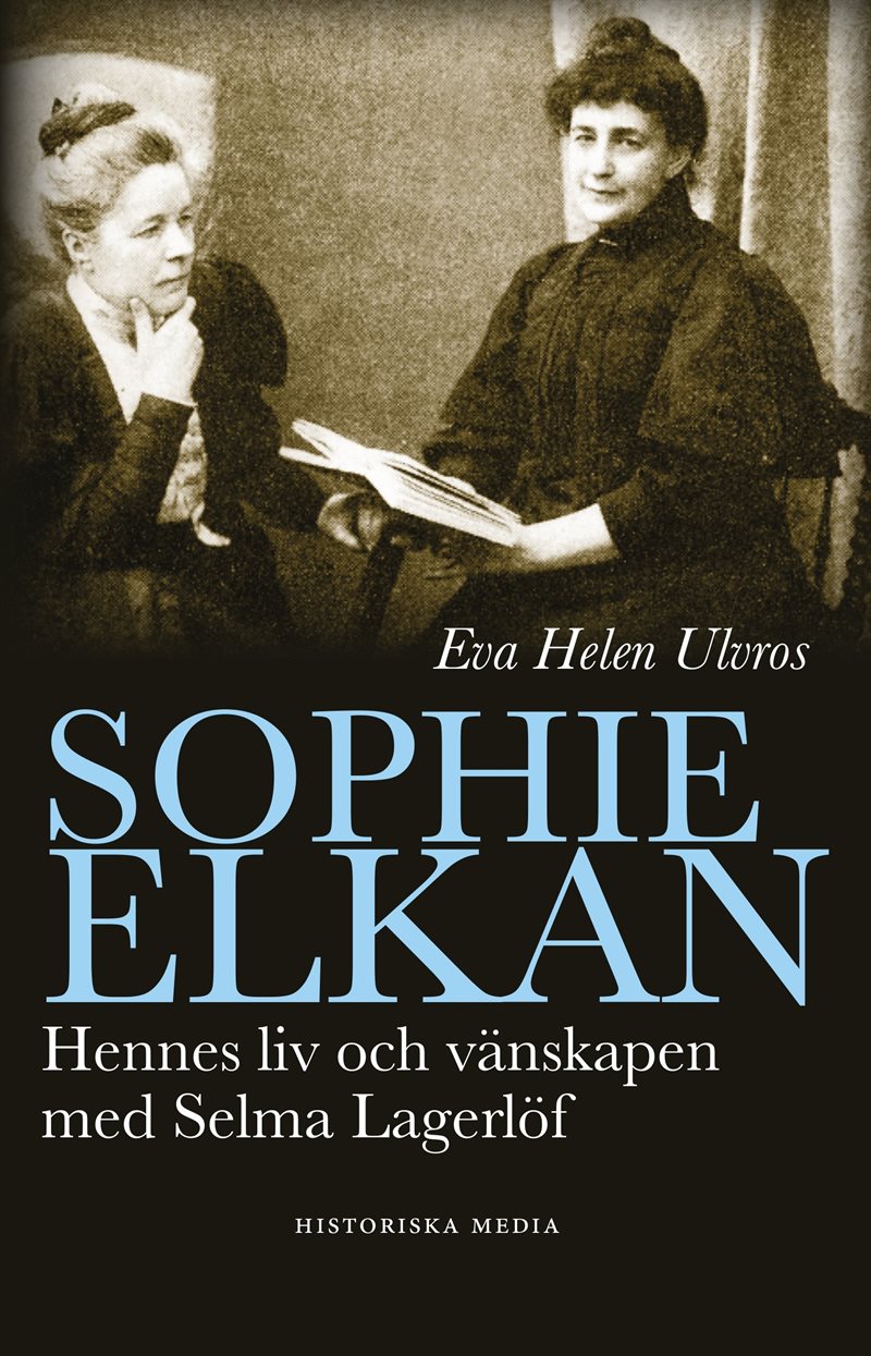 Sophie Elkan : hennes liv och vänskap med Selma Lagerlöf