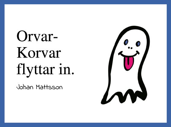 Orvar-Korvar flyttar in.