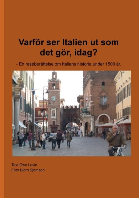 Varför ser Italien ut som det gör, idag? : en reseberättelse om Italiens historia under 1500 år