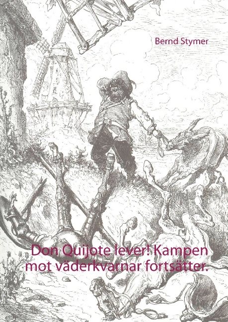 Don Quijote lever! : kampen mot väderkvarnar fortsätter - stoppa vindvansinnet