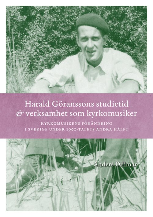 Harald Göranssons studietid & verksamhet som kyrkomusiker : Kyrkomusikens f