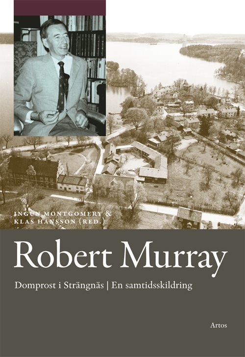 Robert Murray : domprost i Strängnäs en samtidsskildring