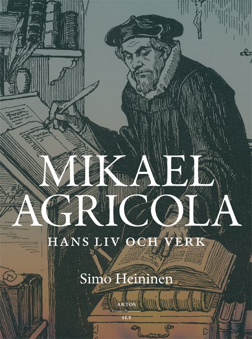 Mikael Agricola - Hans liv och verk