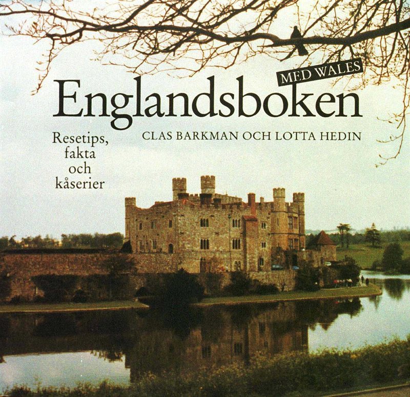 Englandsboken med Wales. Resetips, fakta och kåserier