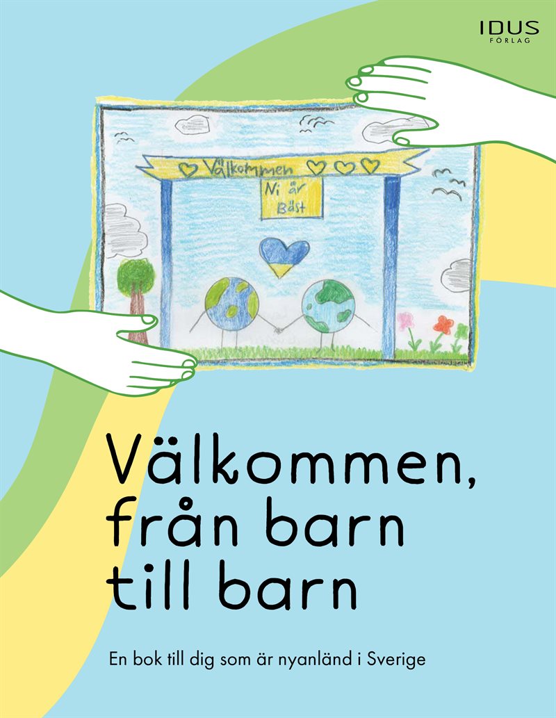 Välkommen, från barn till barn : en bok till dig som är nyanländ i Sverige