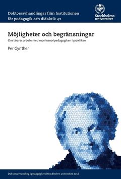 Möjligheter och begränsningar : om lärares arbete med montessoripedagogiken i praktiken