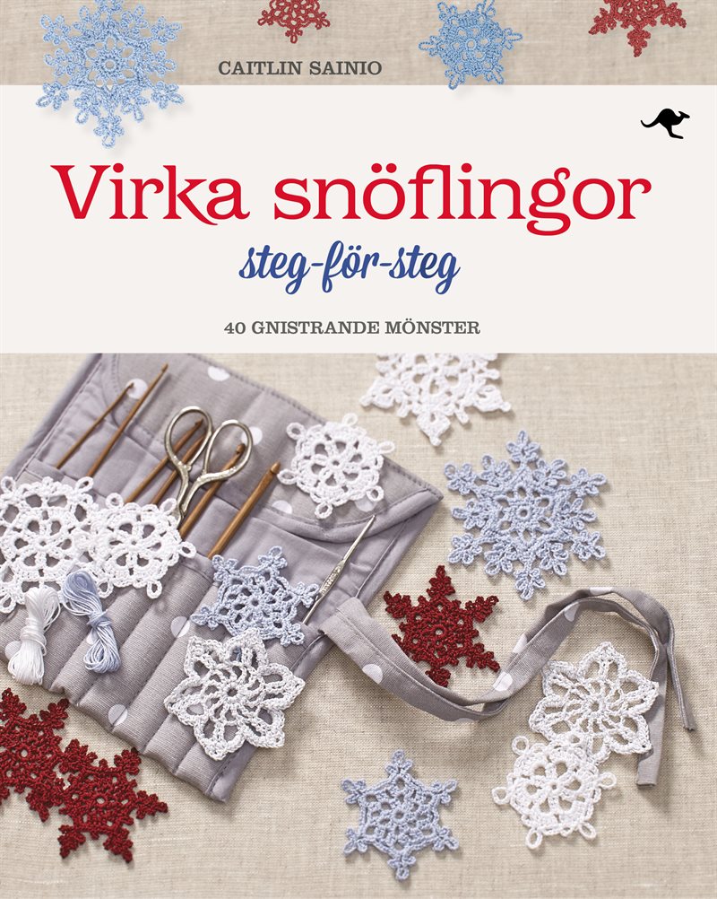 Virka snöflingor : steg-för-steg - 40 gnistrande mönster