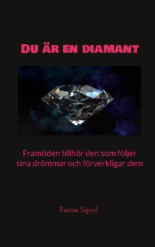 Du är en diamant : framtiden tillhör den som följer sina drömmar och förverkligar dem