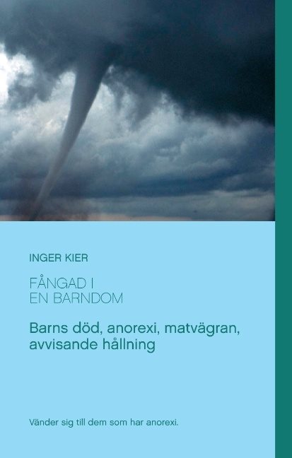 Fångad i en barndom : om anorexi, matvägran och övergivande