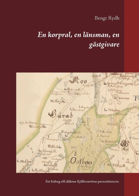 En korpral, en länsman, en gästgivare : ett bidrag till släkten Kjöllerströms personhistoria