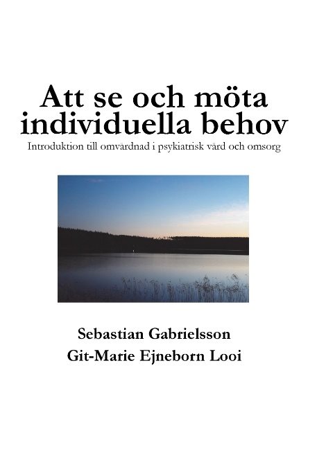 Att se och möta individuella behov : introduktion till omvårdnad i psykiatrisk vård och omsorg