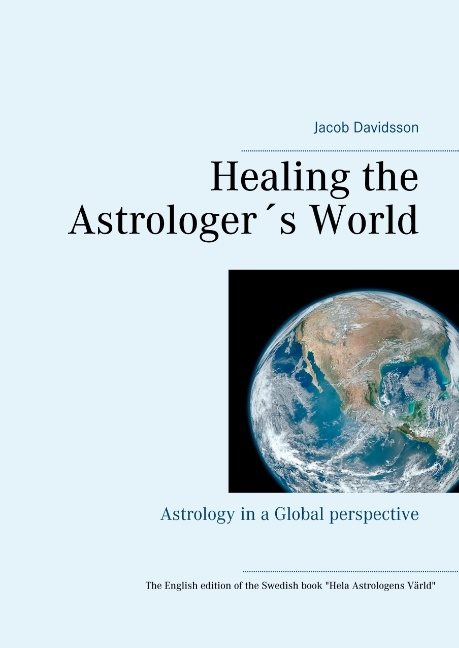 Healing the Astrologer´s World : Astrology in a Global perspective