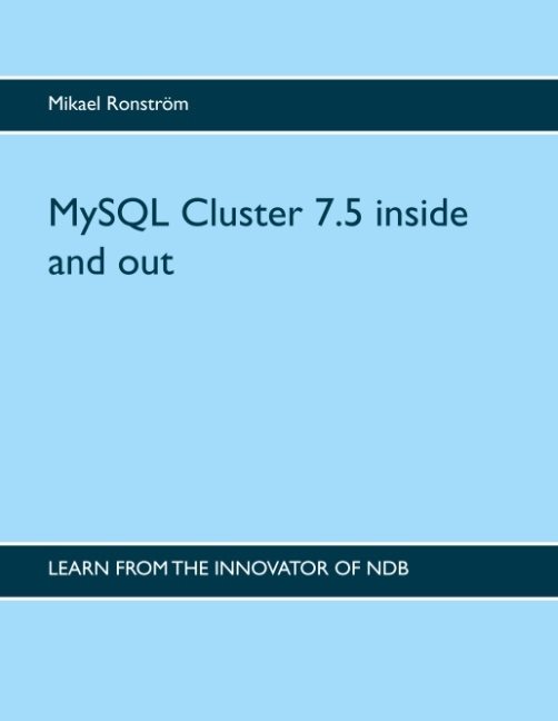 MySQL Cluster 7.5 inside and out : MySQL Cluster 7.5 inside and out