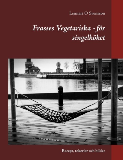 Frasses Vegetariska - för singelköket : Recept, tokerier och bilder