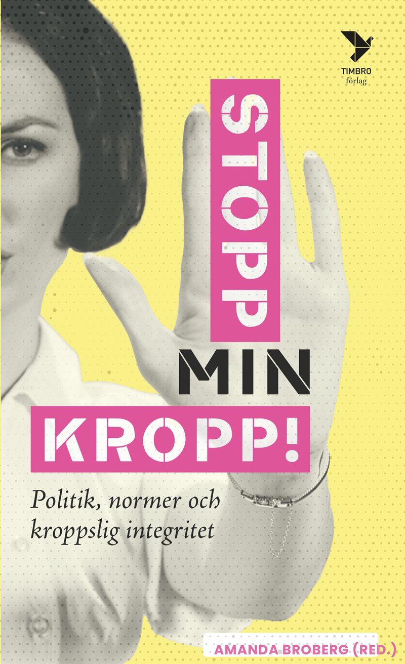 Stopp min kropp! : politik, normer och kroppslig integritet