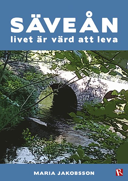 Säveån : livet är värd att leva