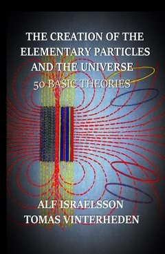 The creation of the elementary particles and the universe : 50 Basic Theories