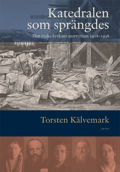 Katedralen som sprängdes : den ryska kyrkans martyrium 1918-1938