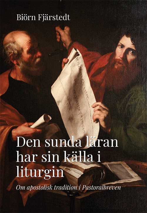 Den sunda läran har sin källa i liturgin : om apostolisk tradition i Pastoralbreven