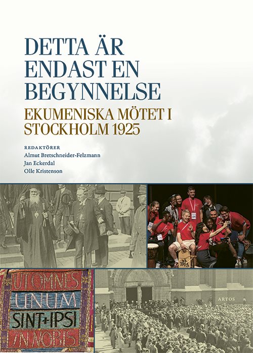 Detta är endast en begynnelse : ekumeniska mötet i Stockholm 1925