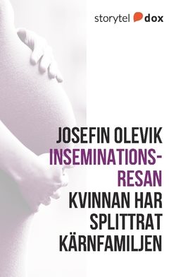 Inseminationsresan – Kvinnan har splittrat kärnfamiljen