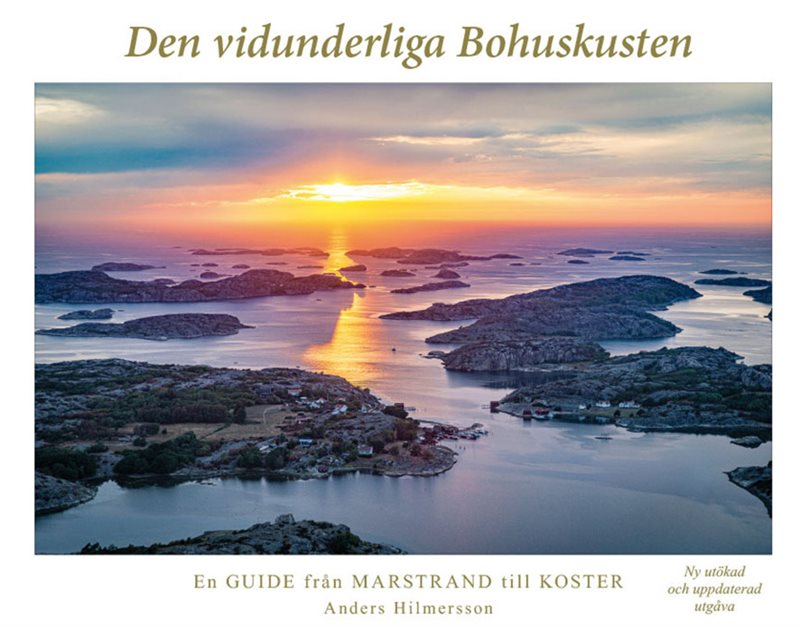 Den vidunderliga Bohuskusten : en guide från Marstrand till Koster