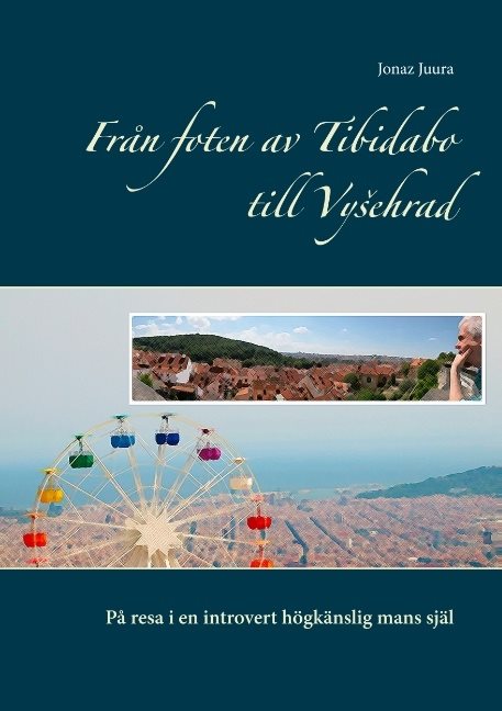 Från foten av Tibidabo till Vysehrad : på resa i en introvert högkänslig mans själ