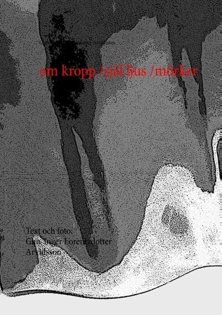 om kropp /själ    ljus /mörker : om kropp /själ    ljus /mörker