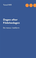 Dagen efter födelsedagen : Ett manus i bokform