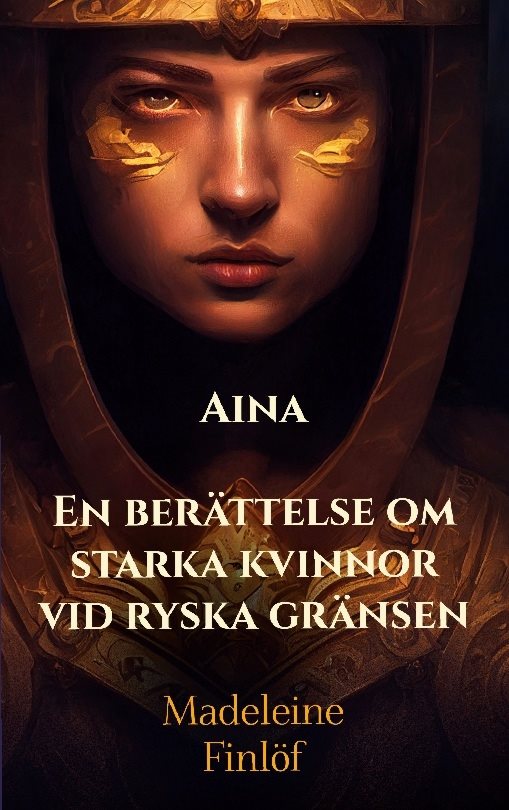 Aina : en berättelse om starka kvinnor vid ryska gränsen