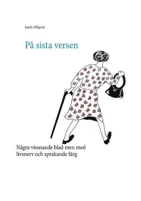 På sista versen : Några vissnande blad men med livsnerv och sprakande färg