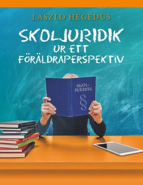 Skoljuridik ur ett föräldraperspektiv : Skoljuridik ur ett föräldraperspekt