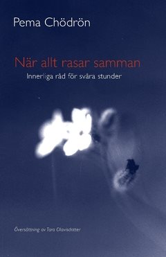 När allt rasar samman : innerliga råd för svåra stunder