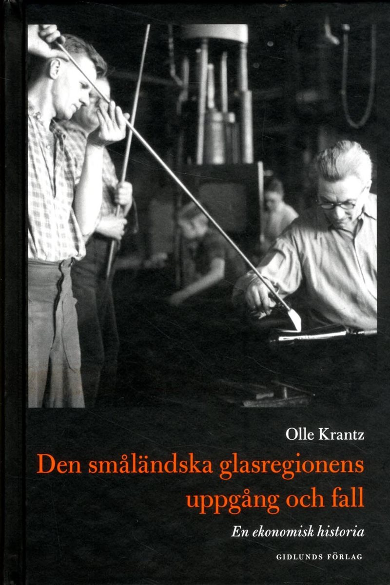 Den småländska glasregionens uppgång och fall : en ekonomisk historia