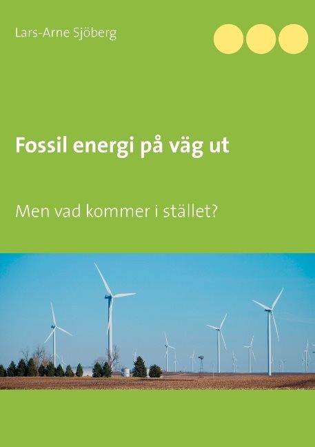 Fossil energi på väg ut : men vad kommer i stället?