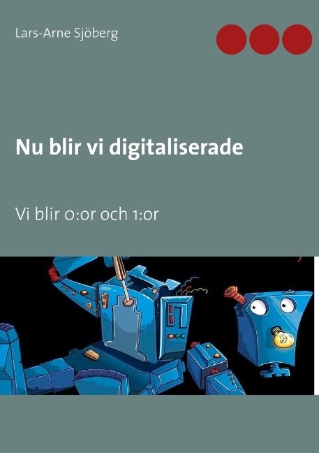 Nu blir vi digitaliserade : vi blir 0:or och 1:or