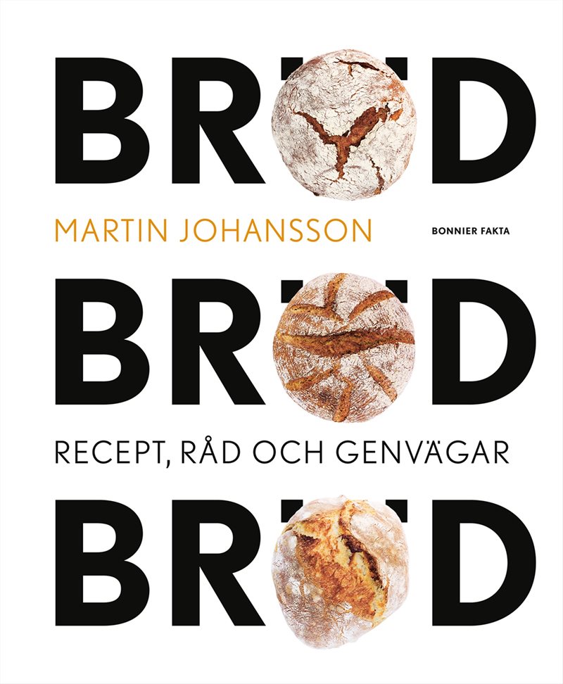 Bröd, bröd, bröd : recept, råd och genvägar