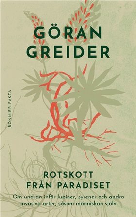 Rotskott från paradiset - om undran inför lupiner, syrener och andra ...